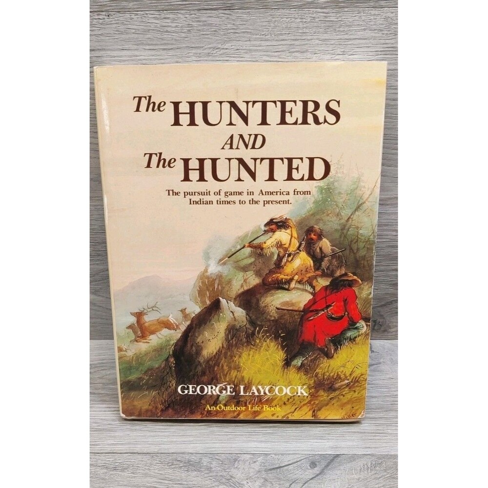 The Hunters and the Hunted George Laycock 1990 1st Ed Outdoor Life Book HC DJ